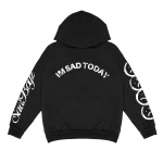 I'm Sad Today Hoodie Black